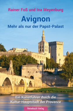 Avignon: Mehr als nur der Papst-Palast