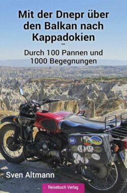 Mit der Dnepr über den Balkan nach Kappadokien – Durch 100 Pannen und 1000 Begegnungen
